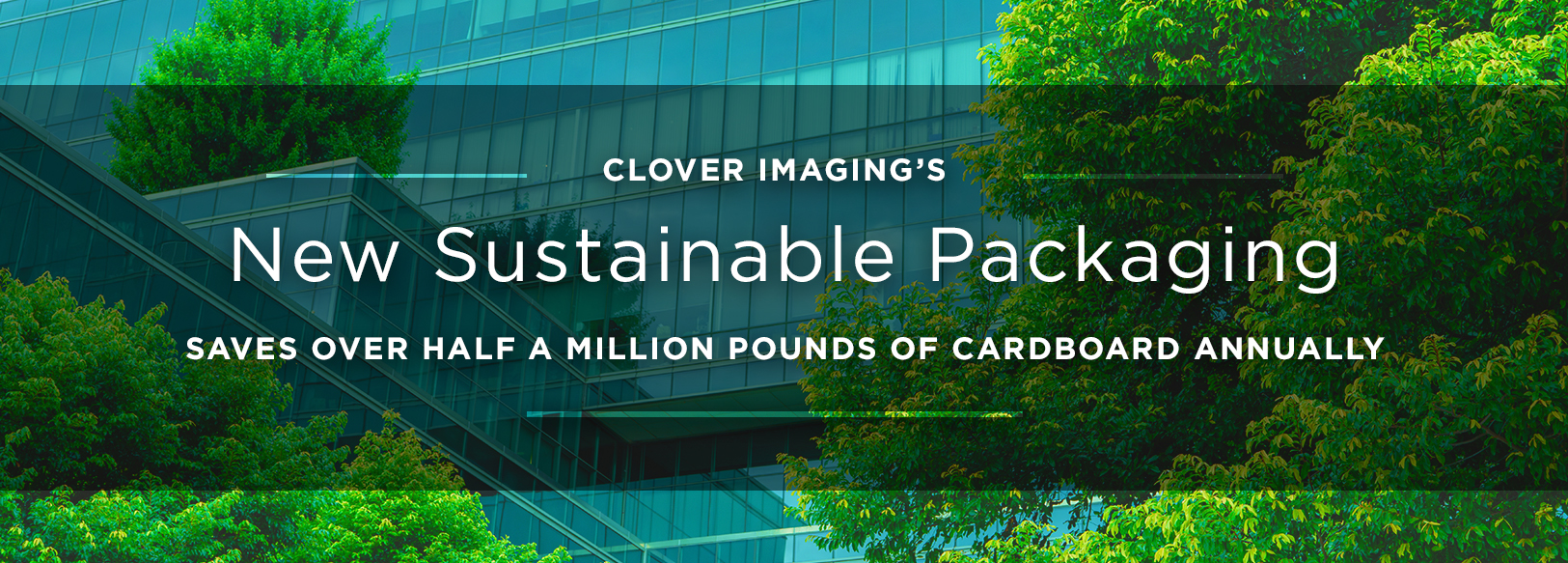 Clover Imaging’s Sustainable Packaging Switch Will Save Over Half a Million Pounds of Cardboard Annually